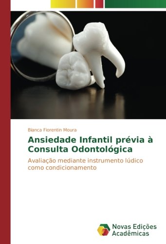 Ansiedade Infantil prévia à Consulta Odontológica: Avaliação mediante instrumento lúdico como condicionamento