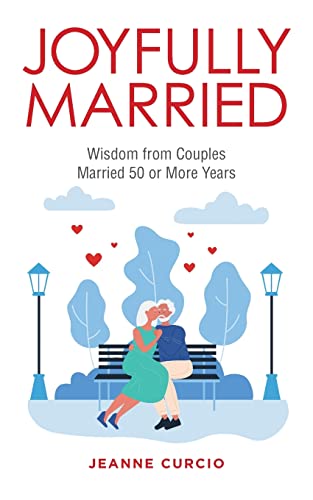 Joyfully Married: Wisdom from Couples Married 50 or More Years
