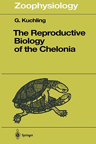 The Reproductive Biology of the Chelonia (Zoophysiology, 38, Band 38)