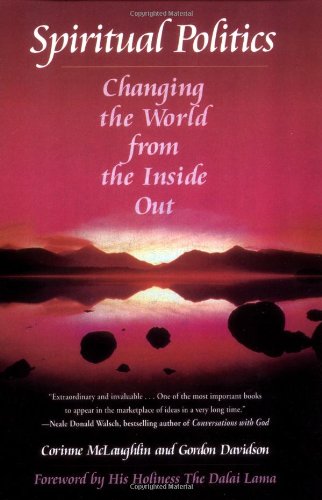 Spiritual Politics: Changing the World from the Inside Out