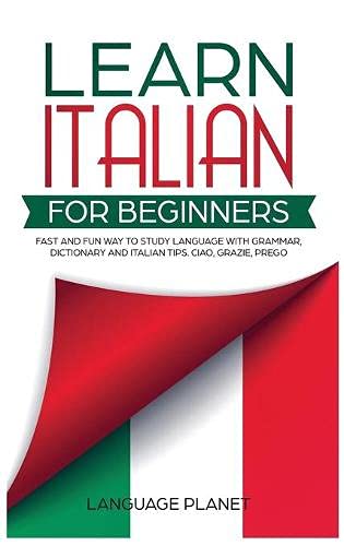 Learn Italian for Beginners: Fast and fun way to study language with grammar, dictionary and Italian tips. Ciao, Grazie, Prego.