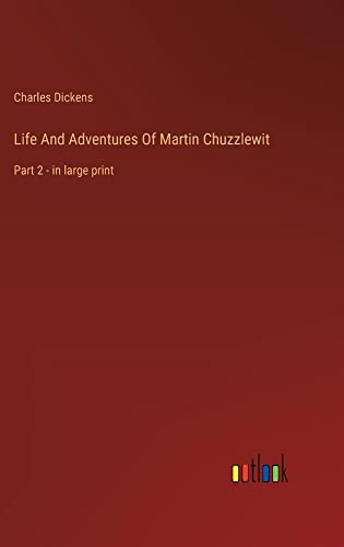 Life And Adventures Of Martin Chuzzlewit: Part 2 - in large print