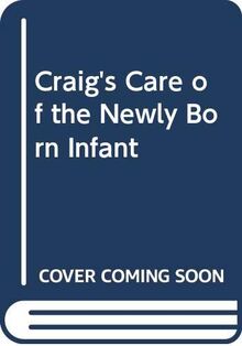 Craig's Care of the Newly Born Infant