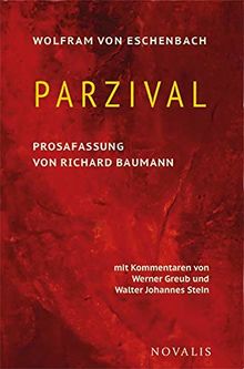 Parzival: Prosafassung von Richard Baumann. Mit Kommentaren von Werner Greub und Walter Johannes Stein (Edition Sophien-Akademie)