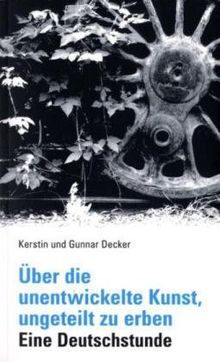 Über die unentwickelte Kunst, ungeteilt zu erben: Eine Deutschstunde