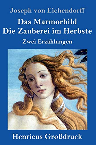 Das Marmorbild / Die Zauberei im Herbste (Großdruck): Zwei Erzählungen