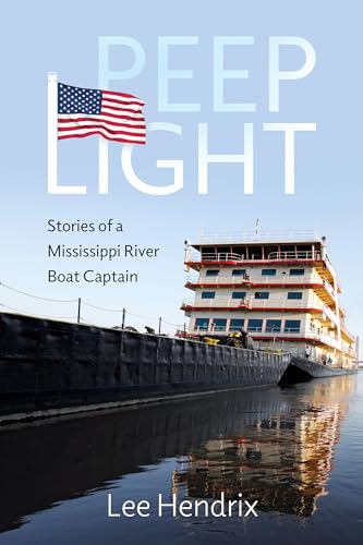 Peep Light: Stories of a Mississippi River Boat Captain: Stories of a Mississippi River Boat Captain (Hardback)
