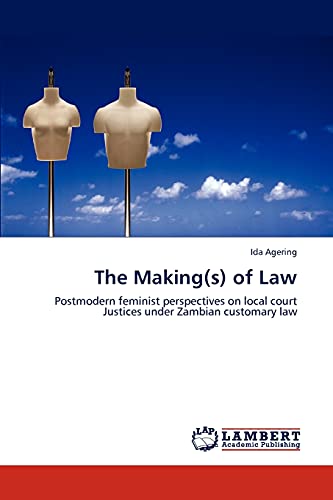 The Making(s) of Law: Postmodern feminist perspectives on local court Justices under Zambian customary law