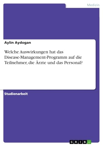 Welche Auswirkungen hat das Disease-Management-Programm auf die Teilnehmer, die Ärzte und das Personal?