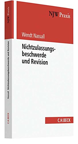 Nichtzulassungsbeschwerde und Revision (NJW-Praxis, Band 14)