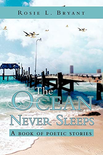 The Ocean Never Sleeps: A Book of Poetic Stories