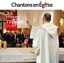 Chantons en Eglise - 22 Chants pour l Envoi