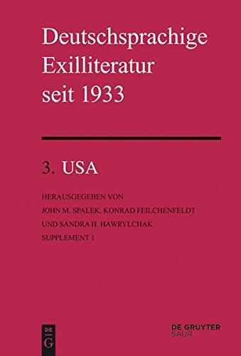 Spalek, John M.; Feilchenfeldt, Konrad; Hawrylchak, Sandra H.: Deutschsprachige Exilliteratur seit 1933: Deutschsprachige Exilliteratur seit 1933, Suppl.1 : USA: Supplement 1