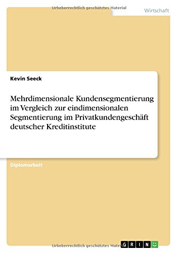 Mehrdimensionale Kundensegmentierung im Vergleich zur eindimensionalen Segmentierung im Privatkundengeschäft deutscher Kreditinstitute
