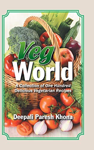 Veg World: A Collection of One Hundred Delicious Vegetarian Recipes