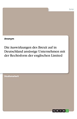 Die Auswirkungen des Brexit auf in Deutschland ansässige Unternehmen mit der Rechtsform der englischen Limited