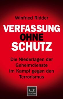 Verfassung ohne Schutz: Die Niederlagen der Geheimdienste im Kampf gegen den Terrorismus