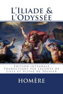 L'ILIADE et l'ODYSSEE: Traductions par Leconte de Lisle et Ulysse de Séguier