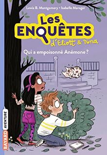 Les enquêtes d'Eliott & Nina. Vol. 2. Qui a empoisonné Anémone ?