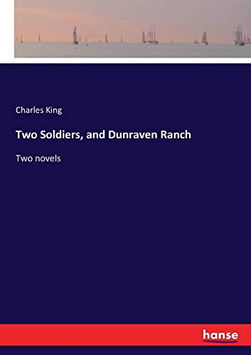 Two Soldiers, and Dunraven Ranch: Two novels