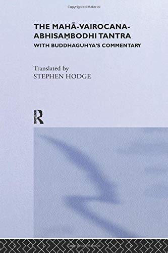 The Maha-Vairocana-Abhisambodhi Tantra: With Buddhaguhya's Commentary (Curzon Studies in Tantric Traditions)