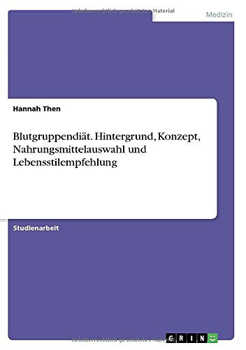 Blutgruppendiät. Hintergrund, Konzept, Nahrungsmittelauswahl und Lebensstilempfehlung