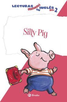 Silly pig, lecturas graduadas inglés, nivel 2, Educación Primaria, 1 ciclo. Libro de lectura (Castellano - A PARTIR DE 6 AÑOS - LIBROS EN INGLÉS - Lecturas graduadas)