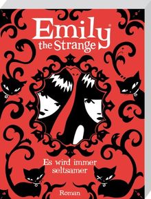 Es wird immer seltsamer. Emily the Strange: Roman