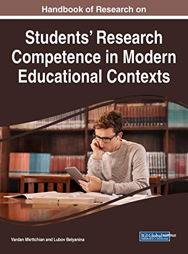 Handbook of Research on Students' Research Competence in Modern Educational Contexts (Advances in Educational Technologies and Instructional Design)