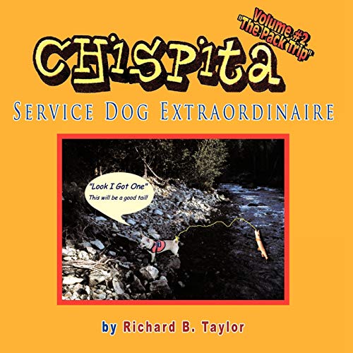 Chispita Service Dog Extraordinaire: Volume 2. The Pack Trip