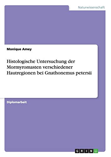 Histologische Untersuchung der Mormyromasten verschiedener Hautregionen bei Gnathonemus petersii