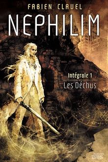 Nephilim : intégrale. Vol. 1. Les déchus