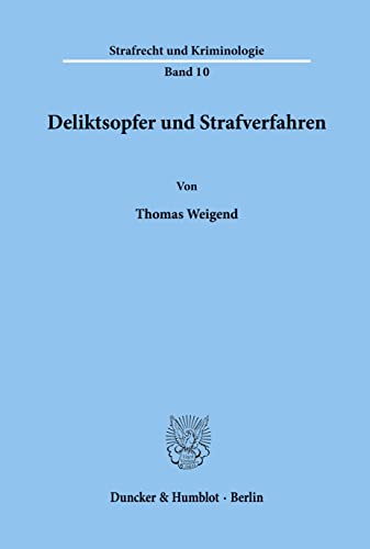 Deliktsopfer und Strafverfahren.: Habilitationsschrift (Strafrecht und Kriminologie, Band 10)
