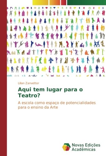Aqui tem lugar para o Teatro?: A escola como espaço de potencialidades para o ensino da Arte