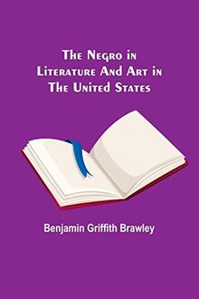 The Negro in Literature and Art in the United States