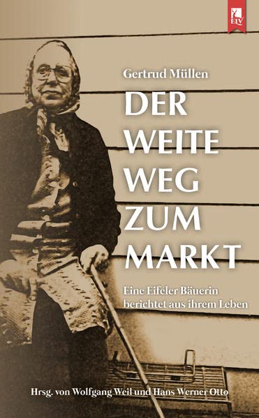Der weite Weg zum Markt: Eine Eifeler Bäuerin berichtet aus ihrem Leben