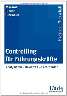 Controlling für Führungskräfte: Analysieren - Bewerten - Entscheiden