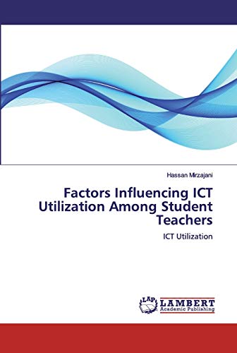 Factors Influencing ICT Utilization Among Student Teachers: ICT Utilization
