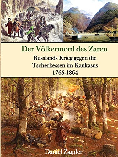 Der Völkermord des Zaren: Russlands Krieg gegen die Tscherkessen im Kaukasus 1765-1864