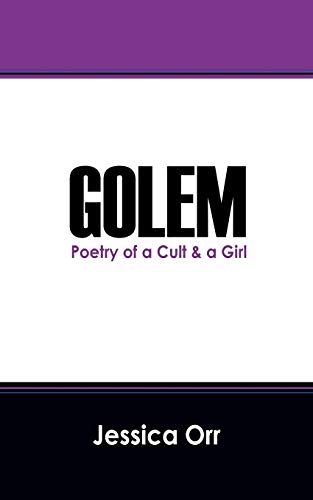 Golem: Poetry of a Cult & a Girl