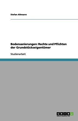 Bodensanierungen: Rechte und Pflichten der Grundstückseigentümer