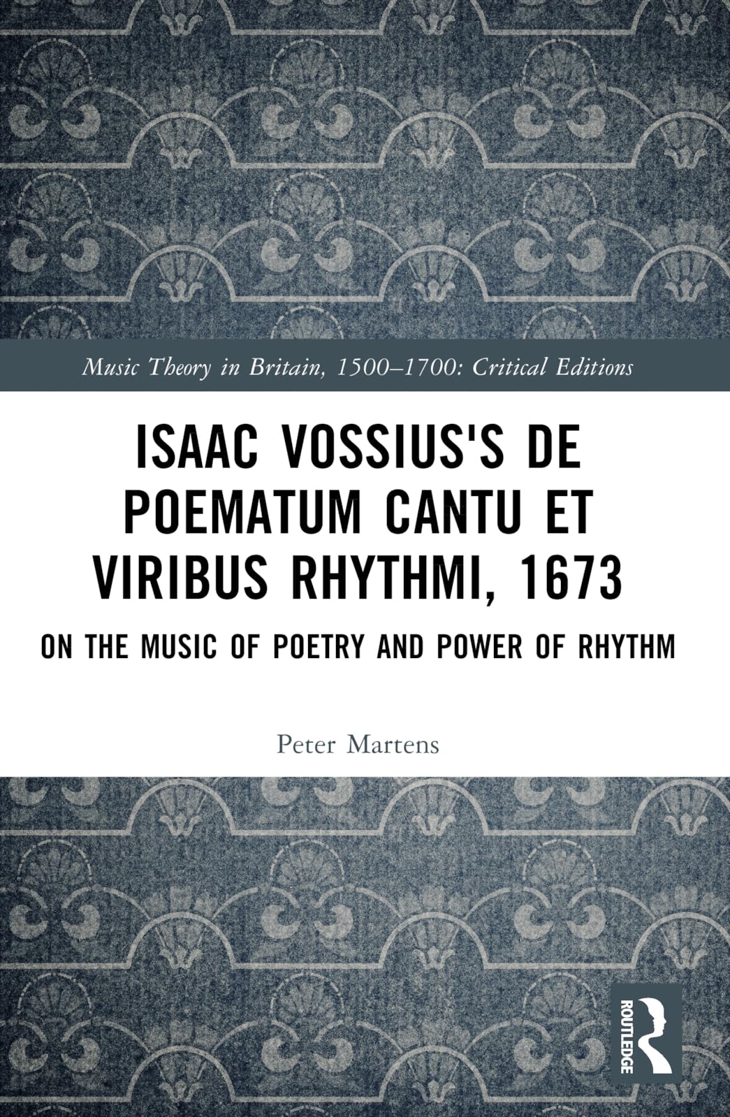 Isaac Vossius's De poematum cantu et viribus rhythmi, 1673: On the Music of Poetry and Power of Rhythm (Music Theory in Britain, 1500â€“1700: Critical Editions)