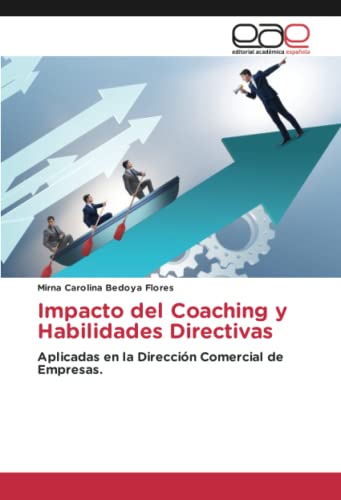 Impacto del Coaching y Habilidades Directivas: Aplicadas en la Dirección Comercial de Empresas.