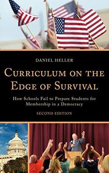 Curriculum on the Edge of Survival: How Schools Fail to Prepare Students for Membership in a Democracy, 2nd Edition