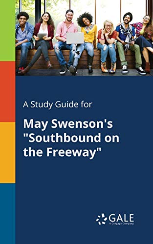A Study Guide for May Swenson's Southbound on the Freeway