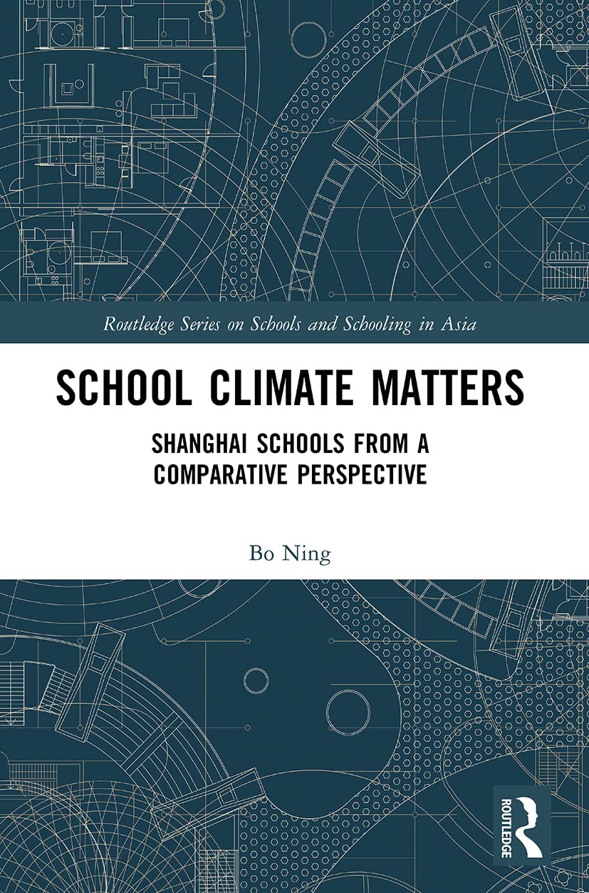 School Climate Matters: Shanghai Schools from a Comparative Perspective (Routledge on Schools and Schooling in Asia)