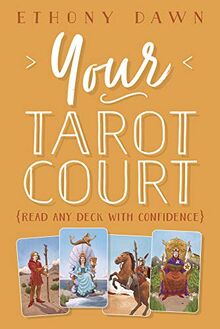 Your Tarot Court: Read Any Deck with Confidence