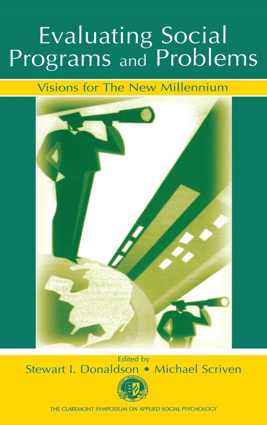 Evaluating Social Programs and Problems: Visions for the New Millennium (Claremont Symposium on Applied Social Psychology)