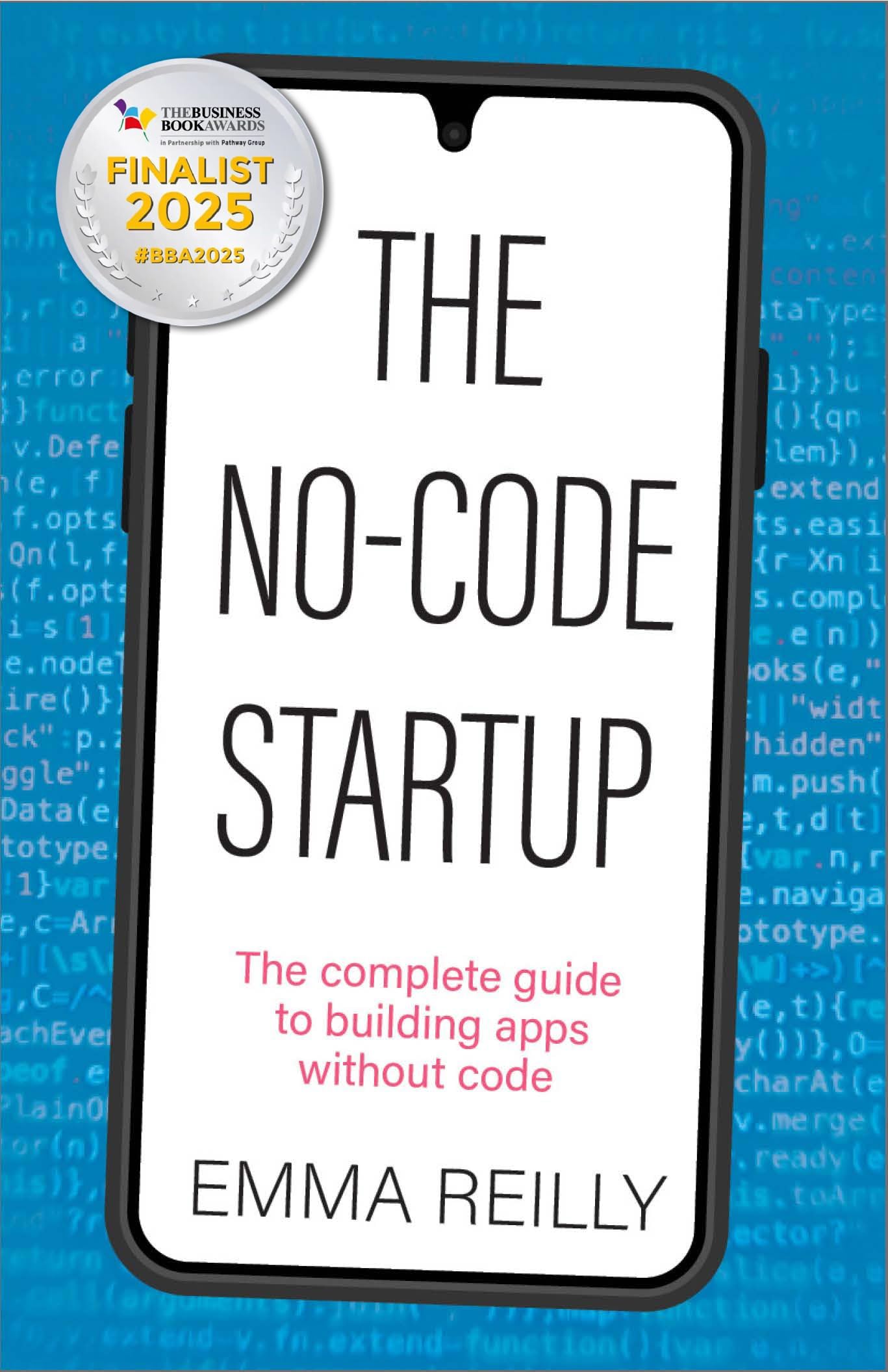 The No-Code Startup: The complete guide to building apps without code