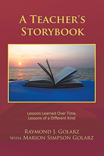 A Teacher's Storybook: Lessons Learned Over Time, Lessons of a Different Kind